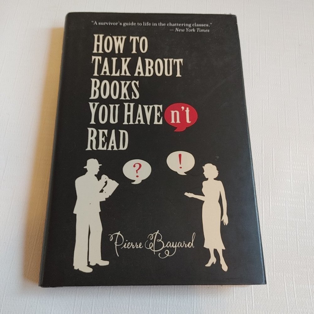 FUN How to talk about books you haven't read Pierre Bayard